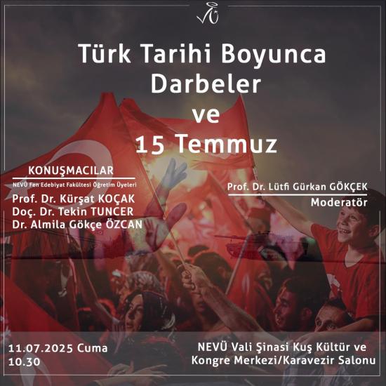 15 Temmuz Demokrasi ve Milli Birlik Günü Anma Etkinlikleri "Türk Tarihi Boyunca Darbeler ve 15 Temmuz"