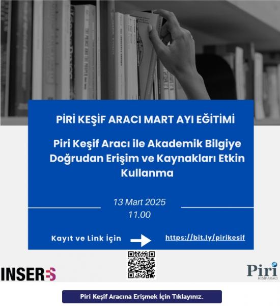 Piri Keşif Aracı ile Akademik Bilgiye Doğrudan Erişim ve Kaynakları Etkin Kullanma Eğitimi Gerçekleştirilecektir.