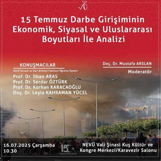 15 Temmuz Demokrasi ve Milli Birlik Günü Anma Etkinlikleri Kapsamında "15 Temmuz Darbe Girişiminin Ekonomik, Siyasal ve Uluslararası Boyutları İle Analizi" Konulu Panel